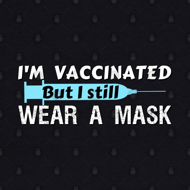 I'm vaccinated but I still wear a mask by Try It